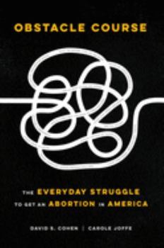 Hardcover Obstacle Course: The Everyday Struggle to Get an Abortion in America Book