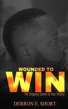 Paperback Wounded To Win: The Stepping Stones to Your Victory Book