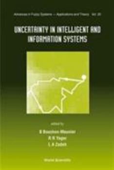 Uncertainty in Intelligent and Information Systems (Advances in Fuzzy Systems - Applications and Theory - Vol. 20)