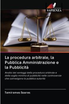 Paperback La procedura arbitrale, la Pubblica Amministrazione e la Pubblicità [Italian] Book