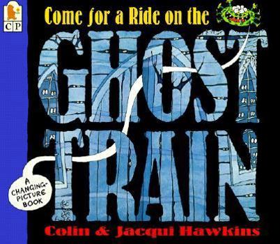 Hardcover Come for a Ride on the Ghost Train Book