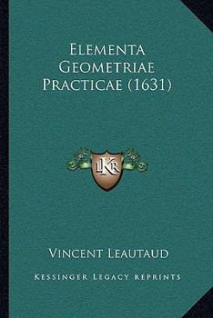 Paperback Elementa Geometriae Practicae (1631) [Latin] Book