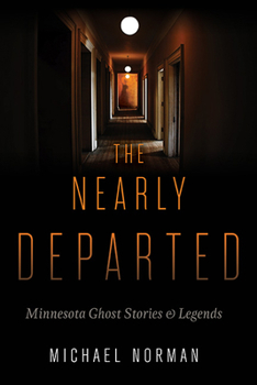 Paperback The Nearly Departed: Minnesota Ghost Stories & Legends Book