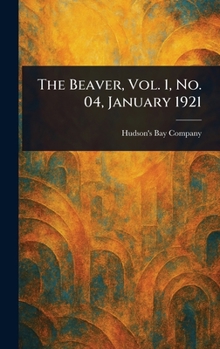 Hardcover The Beaver, Vol. 1, No. 04, January 1921 Book
