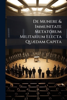 Paperback De Munere & Immunitate Metatorum Militarium Electa Quædam Capita Book