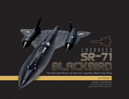 Hardcover Lockheed SR-71 Blackbird: The Illustrated History of America's Legendary Mach 3 Spy Plane Book