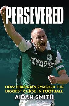 Hardcover Persevered: The Epic Story of Hibs' 2016 Scottish Cup Campaign Book