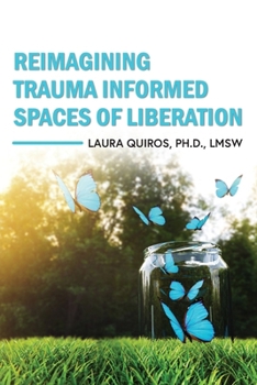 Paperback Reimagining Trauma Informed Spaces of Liberation Book