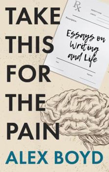 Paperback Take This for the Pain: Essays on Writing and Life Book