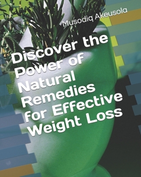 Paperback Discover the Power of Natural Remedies for Effective Weight Loss Book