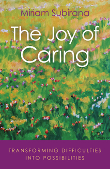 Paperback The Joy of Caring: Transforming Difficulties Into Possibilities Book