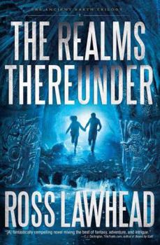 The Realms Thereunder - Book #1 of the Ancient Earth Trilogy