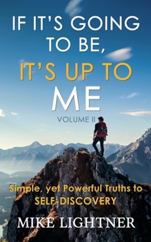 Paperback If It's Going To BE, It's Up To ME!: The Simple yet Powerful Truths to Self-Discovery Book