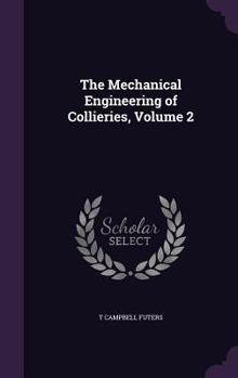 Hardcover The Mechanical Engineering of Collieries, Volume 2 Book