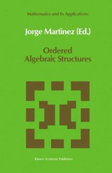 Hardcover Ordered Algebraic Structures: Proceedings of the Caribbean Mathematics Foundation Conference on Ordered Algebraic Structures, Curaçao, August 1988 Book