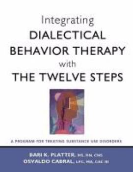 Loose Leaf Integrating Dialectical Behavior Therapy with the Twelve Steps: A Program for Treating Substance Use Disorders Book