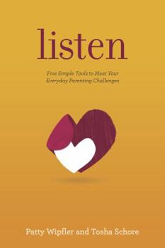 Paperback Listen: Five Simple Tools to Meet Your Everyday Parenting Challenges Book