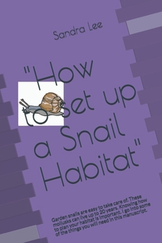Paperback "How to set up a snail habitat": Garden snails are easy to take care of. These mollusks can live up to 20 years. Knowing how to plan your habitat is i Book