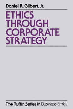 Ethics Through Corporate Strategy (Ruffin Series in Business Ethics)
