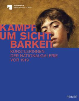 Hardcover Kampf Um Sichtbarkeit: Kunstlerinnen Der Nationalgalerie VOR 1919 [German] Book