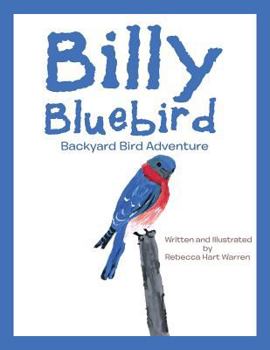 Paperback Billy Bluebird: Backyard Bird Adventure Book
