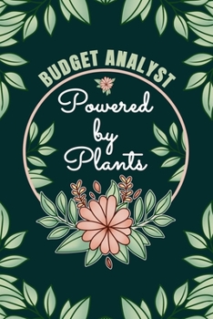 Paperback Budget Analyst Powered By Plants Journal Notebook: 6 X 9, 6mm Spacing Lined Journal Vegan, Gardening and Planting Hobby Design Cover, Cool Writing Not Book