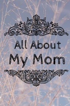 All About My Mom Journal: 100 Pages Notebook Paperback - Guided Journal For Grandma - Memories For The Grandchild