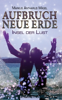 Paperback Aufbruch Neue Erde: Insel der Lust [German] Book