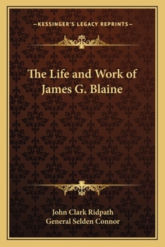 The Life and Work of James G. Blaine