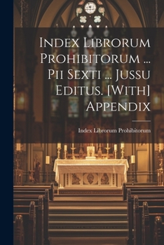 Paperback Index Librorum Prohibitorum ... Pii Sexti ... Jussu Editus. [With] Appendix Book