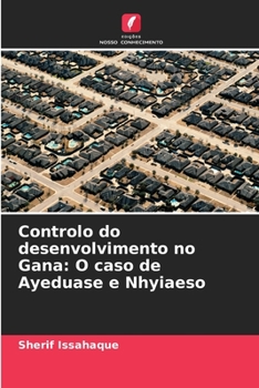 Paperback Controlo do desenvolvimento no Gana: O caso de Ayeduase e Nhyiaeso [Portuguese] Book
