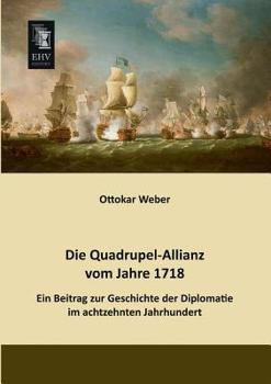 Paperback Die Quadrupel-Allianz Vom Jahre 1718 [German] Book