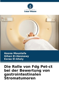 Paperback Die Rolle von Fdg Pet-ct bei der Bewertung von gastrointestinalen Stromatumoren [German] Book