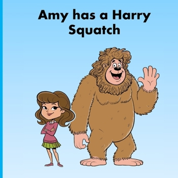 Paperback Amy has a Harry Squatch Book