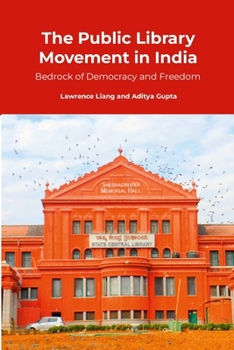 Paperback The Public Library Movement in India: Bedrock of Democracy and Freedom Book