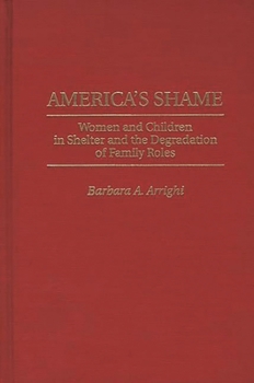 Hardcover America's Shame: Women and Children in Shelter and the Degradation of Family Roles Book