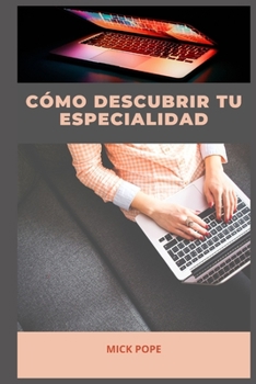 C?mo Descubrir Tu Especialidad