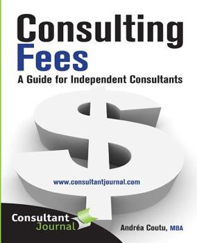 Paperback Consulting Fees: A Guide For Independent Consultants Book