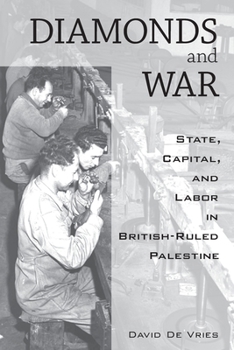 Paperback Diamonds and War: State, Capital, and Labor in British-Ruled Palestine Book