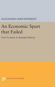 Hardcover An Economic Spurt That Failed: Four Lectures in Austrian History Book