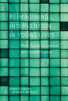 Hardcover Reimagining Intervention in Young Lives: Work, Social Assistance, and Marginalization Book