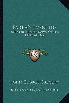 Paperback Earth's Eventide: And The Bright Dawn Of The Eternal Day Book