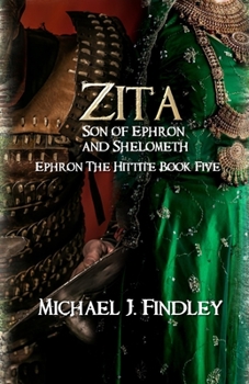 Paperback Zita Son of Ephron and Shelometh: Ephron the Hittite Book 5 Book