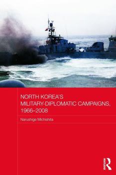 Paperback North Korea's Military-Diplomatic Campaigns, 1966-2008 Book