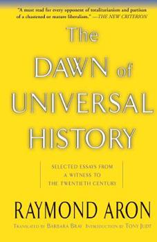 The Dawn of Universal History: Selected Essays from a Witness of the Twentieth Century