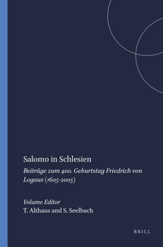 Salomo in Schlesien: Beiträge Zum 400. Geburtstag Friedrich Von Logaus (1605-2005)