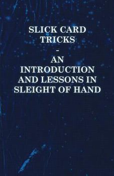 Paperback Slick Card Tricks - An Introduction and Lessons in Sleight of Hand Book