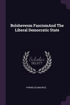Paperback Bolshevesm FascismAnd The Liberal Democratic State Book