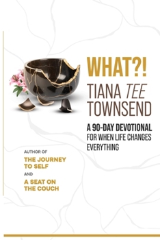 Paperback What?!: A 90 Day Devotional For When Life Changes Everything Book