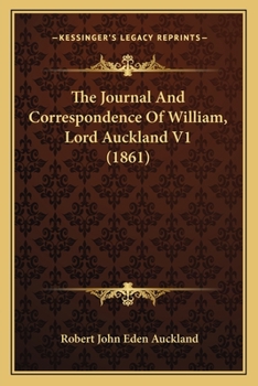 Paperback The Journal And Correspondence Of William, Lord Auckland V1 (1861) Book